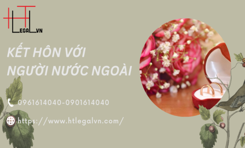 KẾT HÔN VỚI NGƯỜI NƯỚC NGOÀI (CÔNG TY LUẬT UY TÍN TẠI QUẬN BÌNH THẠNH, TÂN BÌNH THÀNH PHỐ HỒ CHÍ MINH)